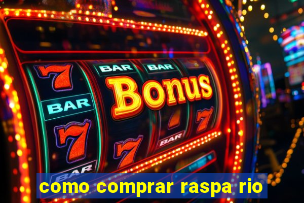 como comprar raspa rio